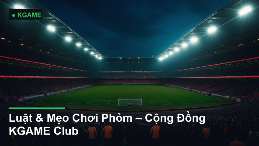 Luật & Mẹo Chơi Phỏm – Cộng Đồng KGAME Club